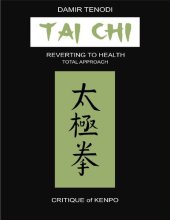 book Tai Chi: Reverting To Health - Total Approach - Critique of Kenpo (Anan-Do Integral Martial and Therapeutic Arts series)