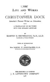 book The Life and Works of Christopher Dock, America's Pioneer Writer on Education