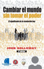 book Cambiar el mundo sin tomar el poder. El significado de la revolución hoy