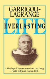 book Life Everlasting: A Theological Treatise on the Four Last Things