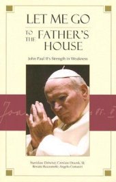 book Let Me Go to the Father’s House: John Paul II’s Strength in Weakness