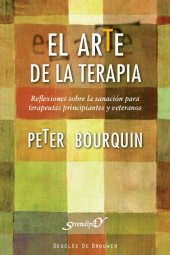 book El arte de la terapia: reflexiones sobre la sanación para terapeutas principiantes y veteranos