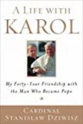 book A Life with Karol: My Forty-Year Friendship with the Man Who Became Pope