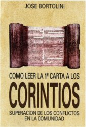 book Cómo leer la primera carta a los Corintios: superación de los conflictos en la comunidad