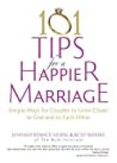 book 101 Tips for a Happier Marriage: Simple Ways for Couples to Grow Closer to God and to Each Other