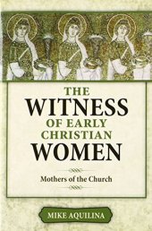 book The Witness of Early Christian Women: Mothers of the Church