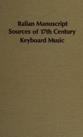 book Italian Manuscript Sources of 17th Century Keyboard Music