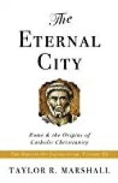 book The Eternal City: Rome & the Origins of Catholic Christianity