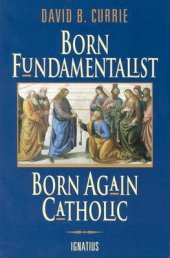 book Born Fundamentalist, Born Again Catholic