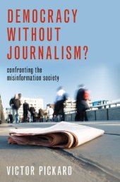 book Democracy Without Journalism? Confronting the Misinformation Society