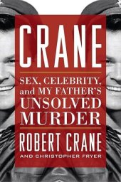 book Crane: Sex, Celebrity, and My Father's Unsolved Murder