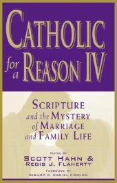 book Catholic for a Reason IV: Scripture and the Mystery of Marriage and Family Life