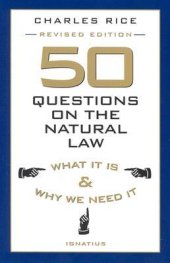 book 50 Questions on the Natural Law: What It Is and Why We Need It