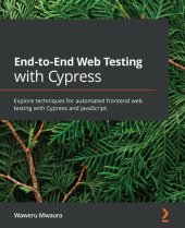 book End-to-End Web Testing with Cypress: Explore techniques for automated frontend web testing with Cypress and JavaScript