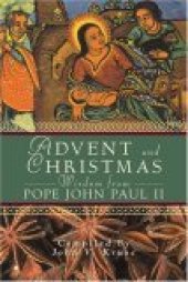 book Advent and Christmas Wisdom from Pope John Paul II: Daily Scripture and Prayers Together with Pope John Paul II’s Own Words