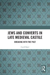 book Jews and Converts in Late Medieval Castile: Breaking with the Past