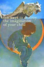 book Ten Ways to Destroy the Imagination of Your Child