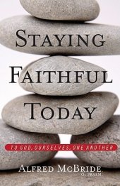 book Staying Faithful Today: To God, Ourselves, One Another