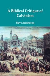 book A Biblical Critique of Calvinism