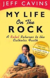 book My Life on the Rock: A Rebel Returns to the Catholic Faith (Rev)