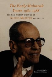 book The Early Mubarak Years 1982–1988: The Non-Fiction Writing of Naguib Mahfouz, Volume III