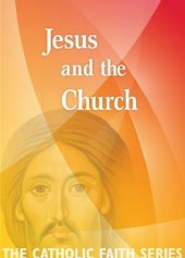 book Jesus and the Church (The Catholic Faith Series Book 1)