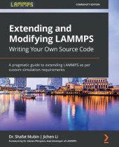 book Extending and Modifying LAMMPS Writing Your Own Source Code: A pragmatic guide to extending LAMMPS as per custom simulation requirements