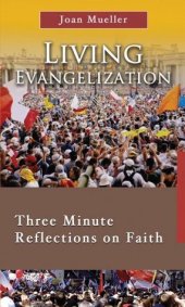 book Living Evangelization: Three Minute Reflections on Faith (7x4 Daily Meditations)