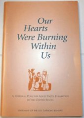 book Our Hearts Were Burning Within Us: A Pastoral Plan for Adult Faith Formation in the United States