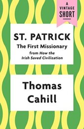 book St. Patrick: The First Missionary (A Vintage Short)