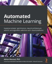 book Automated Machine Learning: Hyperparameter optimization, neural architecture search, and algorithm selection with cloud platforms