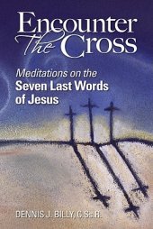 book Encounter the Cross: Meditations on the Seven Last Words of Jesus