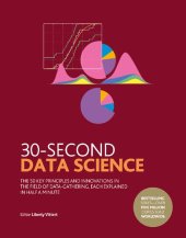 book 30-Second Data Science: The 50 Key Principles and Innovations in the Field of Data-Gathering, Each Explained in Half a Minute