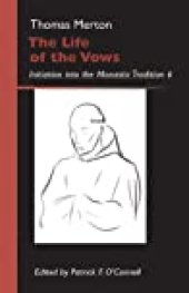 book The Life of the Vows: Initiation into the Monastic Tradition