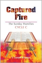 book Captured Fire: The Sunday Homilies, Cycle C