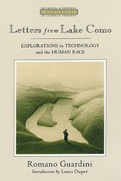 book Letters from Lake Como: Explorations in Technology and the Human Race (Ressourcement: Retrieval & Renewal in Catholic Thought)