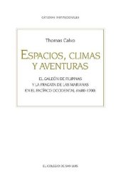 book Espacios, climas y aventuras: El galeón de Filipinas y la fragata de las Marianas en el Pacífico occidental (1680-1700)