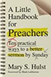 book A Little Handbook for Preachers: Ten Practical Ways to a Better Sermon by Sunday