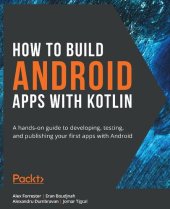 book How to Build Android Apps with Kotlin: A hands-on guide to developing, testing and publishing your first apps with Android