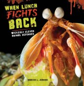 book When Lunch Fights Back: Wickedly Clever Animal Defenses