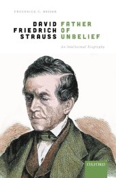 book David Friedrich Strauß, Father of Unbelief: An Intellectual Biography