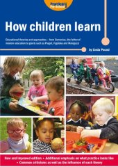 book How Children Learn: Educational Theories and Approaches - from Comenius the Father of Modern Education to Giants Such as Piaget, Vygotsky and Malaguzzi