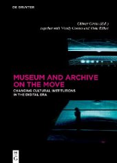 book Museum and Archive on the Move: Changing Cultural Institutions in the Digital Era