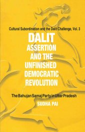 book Dalit Assertion and the Unfinished Democratic Revolution: The Bahujan Samaj Party in Uttar Pradesh