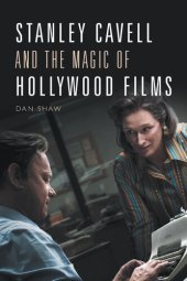 book Stanley Cavell and the Magic of Hollywood Films