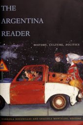 book The Argentina Reader: History, Culture, Politics (The Latin America Readers)