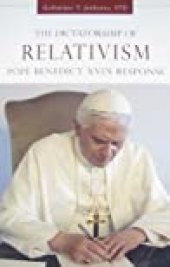 book The Dictatorship of Relativism: Pope Benedict XVI’s Response