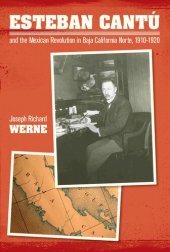 book Esteban Cantu and the Mexican Revolution in Baja California Norte, 1910-1920