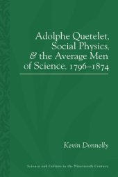 book Adolphe Quetelet, Social Physics and the Average Men of Science, 1796–1874