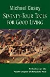 book Seventy-Four Tools for Good Living: Reflections on the Fourth Chapter of Benedict’s Rule